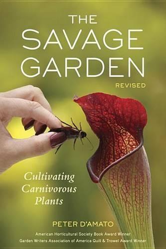 The Savage Garden, Revised: Cultivating Carnivorous Plants  by Peter D'Amato at Abbey's Bookshop, 