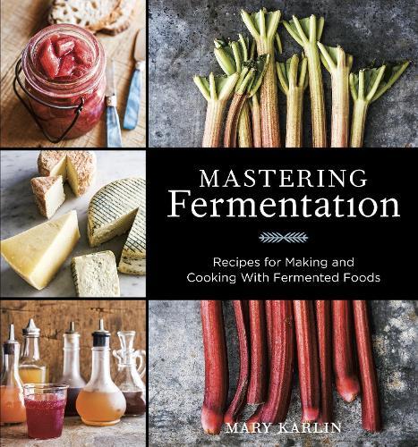 Mastering Fermentation: Recipes for Making and Cooking with Fermented Foods [A Cookbook]  by Mary Karlin at Abbey's Bookshop, 