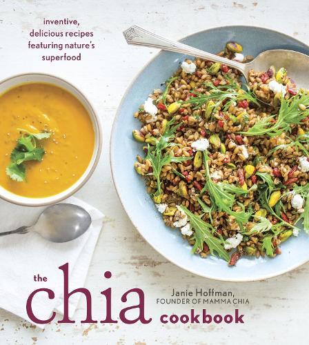 The Chia Cookbook: Inventive, Delicious Recipes Featuring Nature's Superfood  by Janie Hoffman at Abbey's Bookshop, 