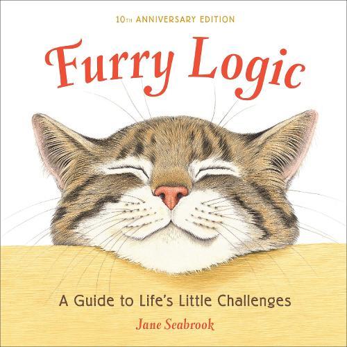 Furry Logic, 10th Anniversary Edition: A Guide to Life's Little Challenges  by Jane Seabrook at Abbey's Bookshop, 