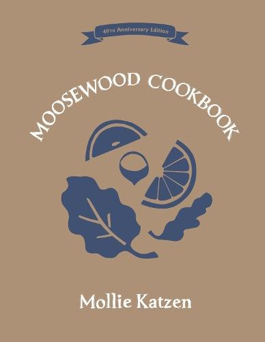 The Moosewood Cookbook: 40th Anniversary Edition  by Mollie Katzen at Abbey's Bookshop, 