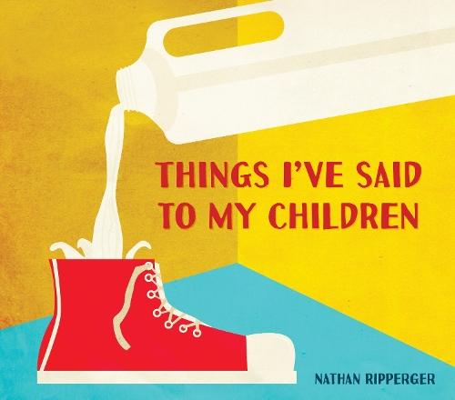 Things I've Said to My Children  by Nathan Ripperger at Abbey's Bookshop, 