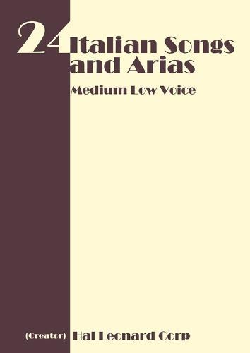 24 Italian Songs and Arias - Medium Low Voice  by Hal Leonard Publishing Corporation at Abbey's Bookshop, 