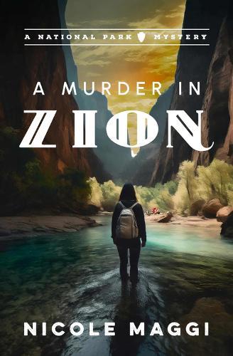 A Murder in Zion: A National Park Mystery  by Nicole Maggi at Abbey's Bookshop, 