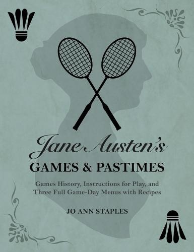 Jane Austen's Games and Pastimes - Games History, Instructions for Play, and Three Full Game-Day Menus with Recipes  by Jo Ann Staples at Abbey's Bookshop, 