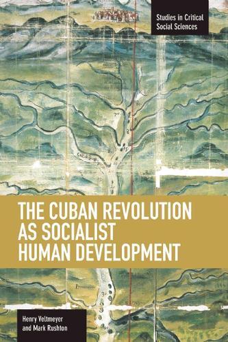 Cuban Revolution As Socialist Human Development, The: The Dynamics Of Universities, Knowledge & Society: Studies in Critical Social Sciences, Volume 36