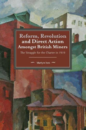 Reform, Revolution And Direct Action Amongst British Miners: The Struggle for the Charter in 1919