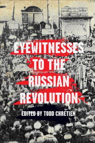 Eyewitnesses To The Russian Revolution  by Todd Chretien at Abbey's Bookshop, 