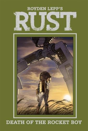 Rust Vol. 3: Death of the Rocket Boy  by Royden Lepp at Abbey's Bookshop, 