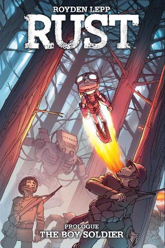 Rust Prologue: Boy Soldier (GN)  by Royden Lepp at Abbey's Bookshop, 