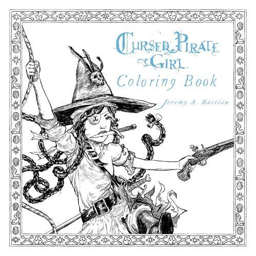 Cursed Pirate Girl Coloring Book  by Jeremy Bastian at Abbey's Bookshop, 