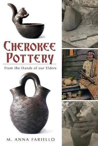 Cherokee Pottery: From the Hands of Our Elders  by M. Anna Fariello at Abbey's Bookshop, 