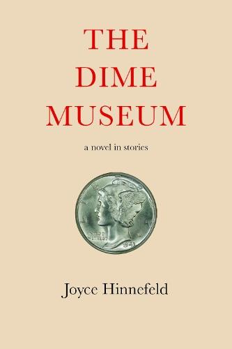 The Dime Museum: A novel in stories  by Joyce Hinnefeld at Abbey's Bookshop, 