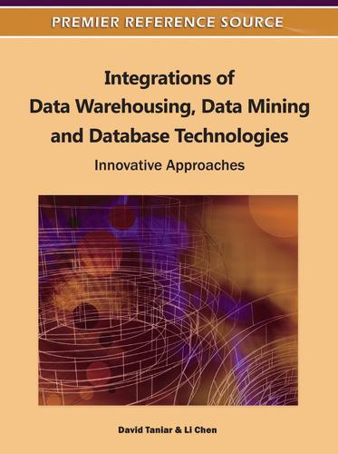 Integrations of Data Warehousing, Data Mining and Database Technologies: Innovative Approaches  by David Taniar at Abbey's Bookshop, 