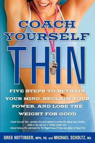 Coach Yourself Thin: Five Steps to Retrain Your Mind, Reclaim Your Power, and Lose the Weight for Good  by Greg Hottinger at Abbey's Bookshop, 