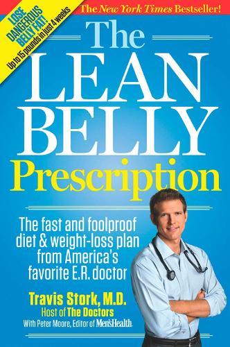 The Lean Belly Prescription: The Fast and Foolproof Diet and Weight-Loss Plan from America's Top Urgent-Care Doctor  by Travis Stork, M.D. at Abbey's Bookshop, 