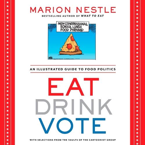 Eat Drink Vote: An Illustrated Guide to Food Politics  by Marion Nestle at Abbey's Bookshop, 