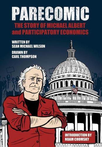 Parecomic: The Story of Michael Albert and Participatory Economics  by Sean Michael Wilson at Abbey's Bookshop, 