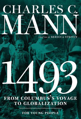 1493 for Young People: From Columbus's Voyage to Globalization  by Charles Mann at Abbey's Bookshop, 