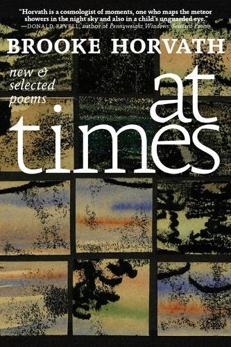 At Times: New and Selected Poems  by Brooke Horvath at Abbey's Bookshop, 
