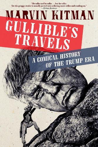 Gullible's Travels: A Comical History of the Trump Era  by Marvin Kitman at Abbey's Bookshop, 