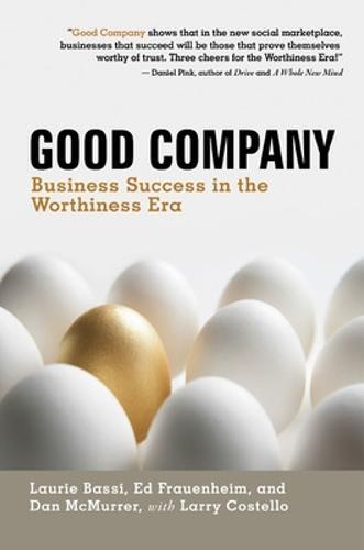 Good Company: Business Success in the Worthiness Era  by Laurie Bassi at Abbey's Bookshop, 