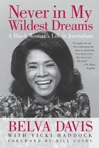 Never in My Wildest Dreams: A Black Woman's Life in Journalism  by Belva Davis at Abbey's Bookshop, 