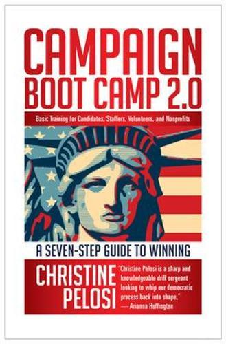 Campaign Boot Camp 2.0: Basic Training for Candidates, Staffers, Volunteers, and Nonprofits  by Christine Pelosi at Abbey's Bookshop, 