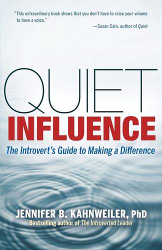 Quiet Influence; The Introvert's Guide to Making a Difference  by Jennifer Kahnweiler at Abbey's Bookshop, 