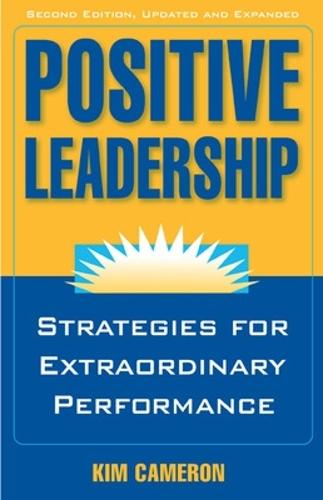 Positive Leadership: Strategies for Extraordinary Performance  by Kim Cameron at Abbey's Bookshop, 