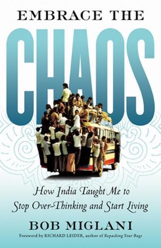 Embrace the Chaos: How India Taught Me to Stop Overthinking and Start Living  by Bob Miglani at Abbey's Bookshop, 