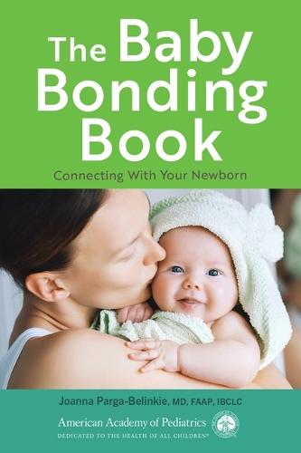 The Baby Bonding Book: Connecting With Your Newborn  by Dr. Joanna Parga-Belinkie at Abbey's Bookshop, 