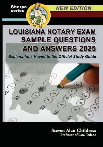 Louisiana Notary Exam Sample Questions and Answers 2025: Explanations Keyed to the Official Study Guide  by Steven Alan Childress at Abbey's Bookshop, 