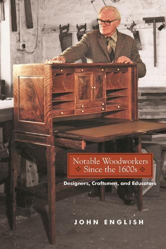 Notable Woodworkers Since the 1600s: Designers, Craftsman, and Educators  by John English at Abbey's Bookshop, 