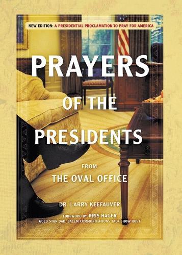 Prayers of the Presidents: From the Oval Office  by Dr Larry Keefauver at Abbey's Bookshop, 