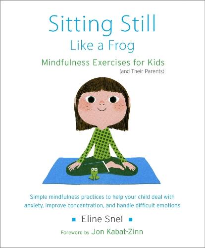 Sitting Still Like a Frog: Mindfulness Exercises for Kids (and Their Parents)  by Eline Snel at Abbey's Bookshop, 