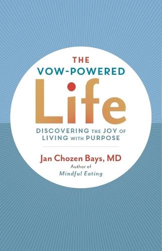 The Vow-Powered Life: A Simple Method for Living with Purpose  by Jan Chozen Bays at Abbey's Bookshop, 