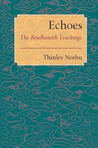 Echoes: The Boudhanath Teachings  by Thinley Norbu at Abbey's Bookshop, 