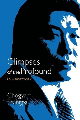 Glimpses of the Profound: Four Short Works  by Chogyam Trungpa at Abbey's Bookshop, 