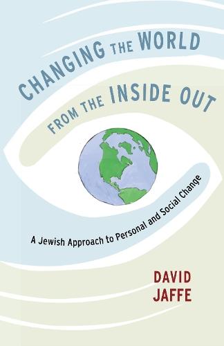 Changing the World from the Inside Out: A Jewish Approach to Personal and Social Change  by David Jaffe at Abbey's Bookshop, 