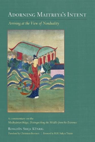 Adorning Maitreya's Intent: Arriving at the View of Nonduality  by Rongton Sheja Kunrig at Abbey's Bookshop, 