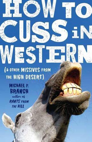 How to Cuss in Western: And Other Missives from the High Desert  by Michael Branch at Abbey's Bookshop, 
