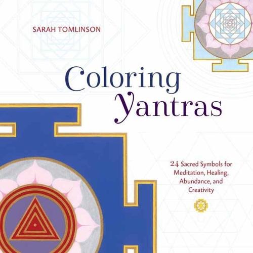 Coloring Yantras: 24 Sacred Symbols for Meditation, Healing, Abundance, and Creativity  by Sarah Tomlinson at Abbey's Bookshop, 