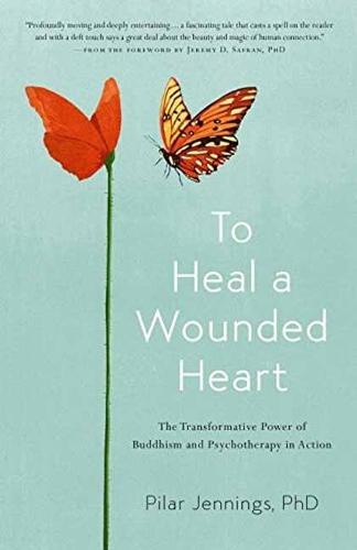 To Heal a Wounded Heart: The Transformative Power of Buddhism and Psychotherapy in Action  by Pilar Jennings at Abbey's Bookshop, 