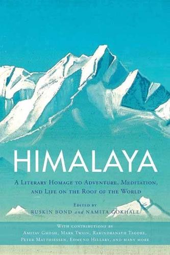 Himalaya: A Literary Homage to Adventure, Meditation, and Life on the Roof of the World  by Ruskin Bond at Abbey's Bookshop, 