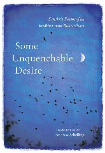 Some Unquenchable Desire: Sanskrit Poems of the Buddhist Hermit Bhartrihari  by Bhartrihari at Abbey's Bookshop, 