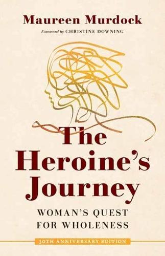 The Heroine's Journey: Woman's Quest for Wholeness  by Maureen Murdock at Abbey's Bookshop, 