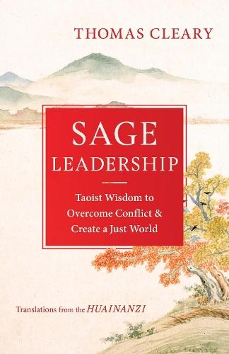 Sage Leadership: Taoist Wisdom to Overcome Conflict and Create a Just World  by Thomas Cleary at Abbey's Bookshop, 