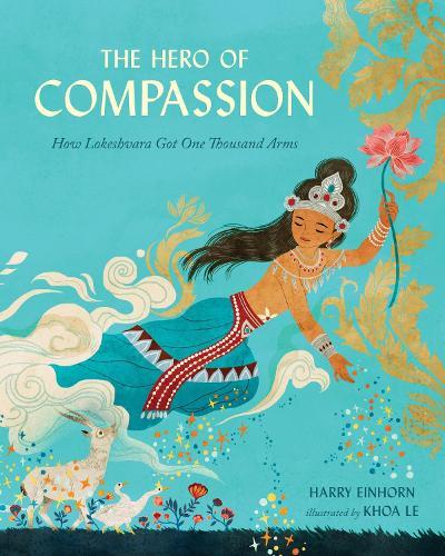 The Hero of Compassion: How Lokeshvara Got One Thousand Arms  by Harry Einhorn at Abbey's Bookshop, 