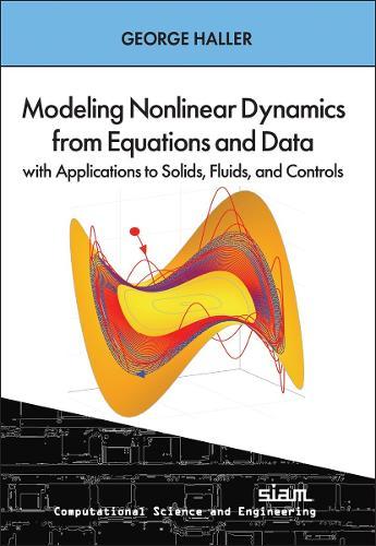 Modeling Nonlinear Dynamics from Equations and Data with Applications to Solids, Fluids, and Controls  by George Haller at Abbey's Bookshop, 